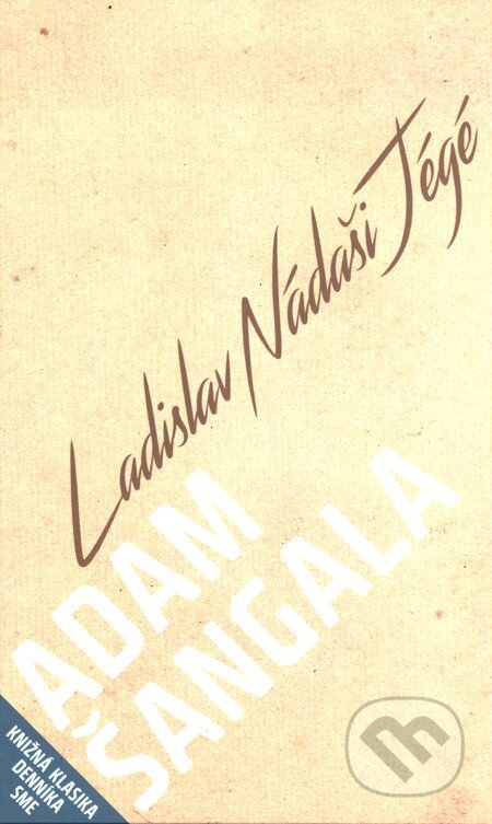 Kniha: Adam Šangala (Ladislav Nádaši–Jégé). Petit Press, 2015 Kniha: Adam Šangala (Ladislav Nádaši–Jégé). Petit Press, 2015