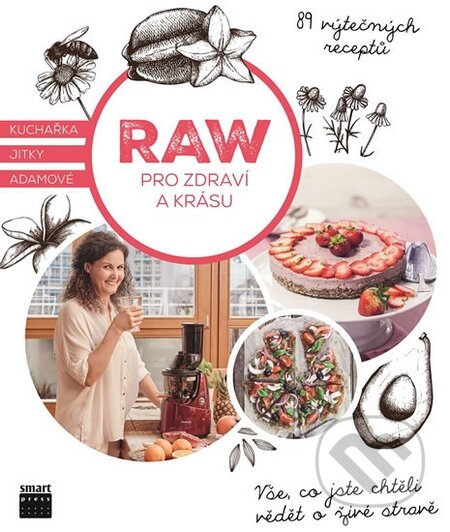 Kniha: Raw pro zdraví a krásu (Jitka Adamová). Smart Press, 2016 Kniha: Raw pro zdraví a krásu (Jitka Adamová). Smart Press, 2016