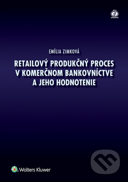 Kniha: Retailový produkčný proces v komerčnom bankovníctve a jeho hodnotenie (Emília Zimková). Wolters Kluwer, 2015 Kniha: Retailový produkčný proces v komerčnom bankovníctve a jeho hodnotenie (Emília Zimková). Wolters Kluwer, 2015