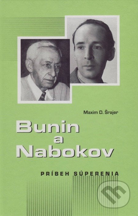Bunin a Nabokov - Maxim D. Šrajer, Vydavateľstvo Spolku slovenských spisovateľov, 2016