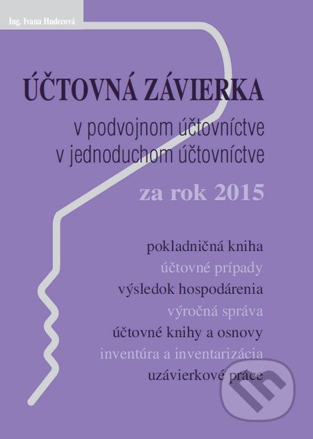Kniha: Účtovná závierka za rok 2015 (Poradca s.r.o.). Poradca s.r.o., 2016 Kniha: Účtovná závierka za rok 2015 (Poradca s.r.o.). Poradca s.r.o., 2016