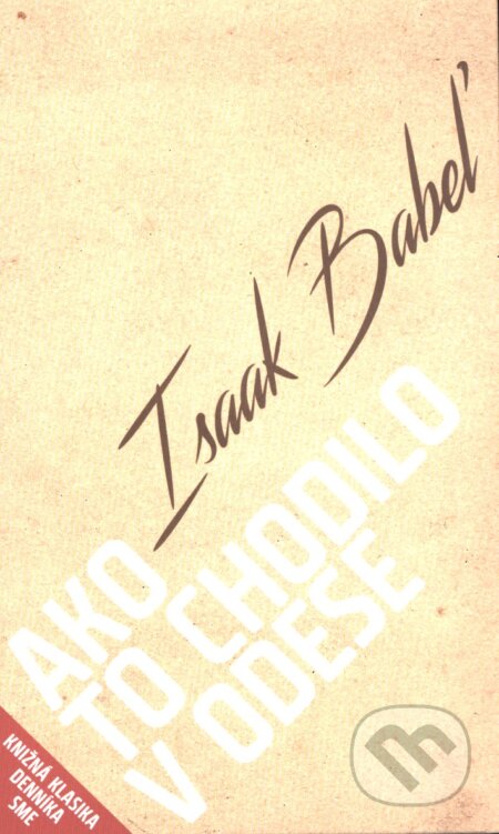 Kniha: Ako to chodilo v Odese (Isaak Babel). Petit Press, 2016 Kniha: Ako to chodilo v Odese (Isaak Babel). Petit Press, 2016