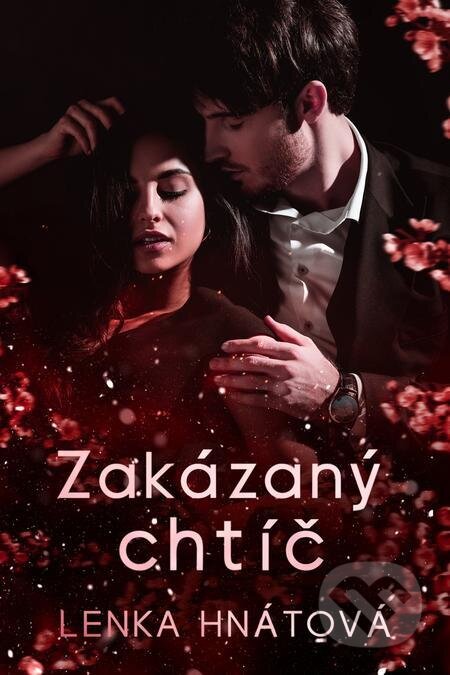 E-kniha: Zakázaný chtíč (Lenka Hnátová). Petra Nachtmanová E-kniha: Zakázaný chtíč (Lenka Hnátová). Petra Nachtmanová