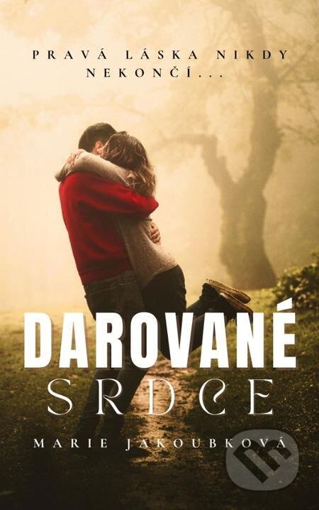E-kniha: Darované srdce (Marie Jakoubková). Petra Nachtmanová E-kniha: Darované srdce (Marie Jakoubková). Petra Nachtmanová