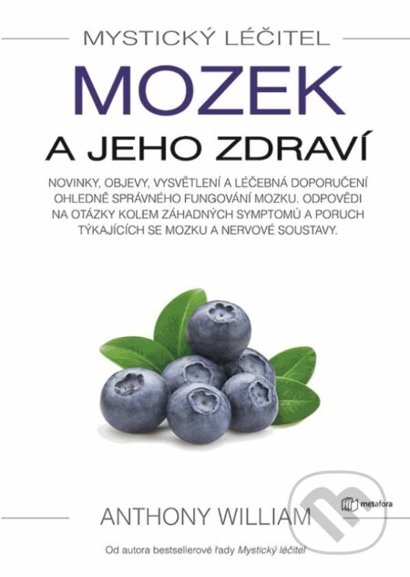 E-kniha: Mystický léčitel: Mozek a jeho zdraví (Anthony William). Grada, 2023 E-kniha: Mystický léčitel: Mozek a jeho zdraví (Anthony William). Grada, 2023