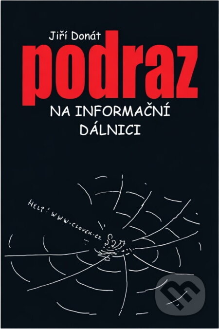 Kniha: Podraz na informační dálnici (Jiří Donát). , 2000 Kniha: Podraz na informační dálnici (Jiří Donát). , 2000