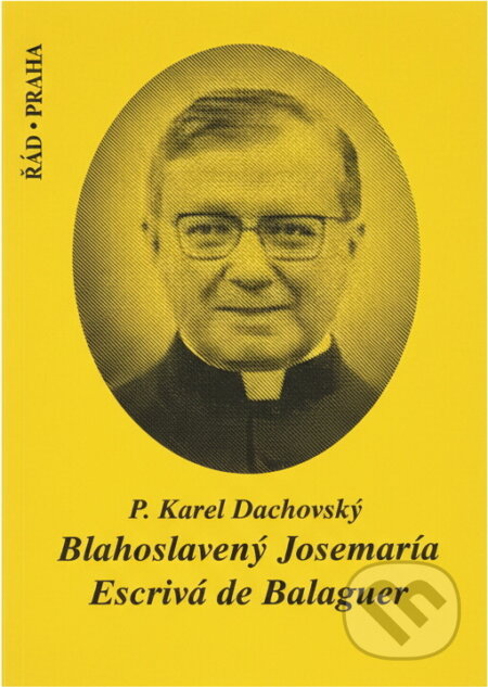 Kniha: Blahoslavený Josemaría Escrivá de Balaguer 1902-1975 (Karel Dachovský). , 2002 Kniha: Blahoslavený Josemaría Escrivá de Balaguer 1902-1975 (Karel Dachovský). , 2002