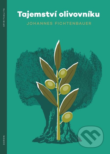 Kniha: Tajemství olivovníku (Johannes Fichtenbauer). Doron, 2023 Kniha: Tajemství olivovníku (Johannes Fichtenbauer). Doron, 2023