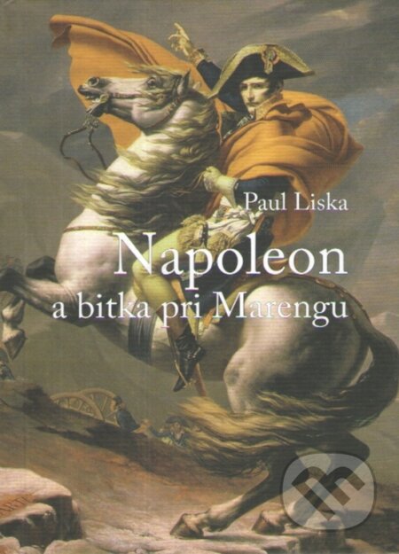 Napoleon a bitka pri  Marengu - Paul Liska, Vydavateľstvo Spolku slovenských spisovateľov, 2023