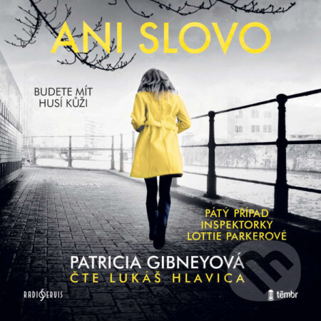 Audiokniha: Ani slovo (Patricia Gibney). Radioservis a Témbr, 2023 Audiokniha: Ani slovo (Patricia Gibney). Radioservis a Témbr, 2023