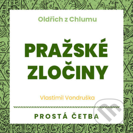 Audiokniha: Oldřich z Chlumu - Pražské zločiny (Vlastimil Vondruška). Tympanum, 2023 Audiokniha: Oldřich z Chlumu - Pražské zločiny (Vlastimil Vondruška). Tympanum, 2023