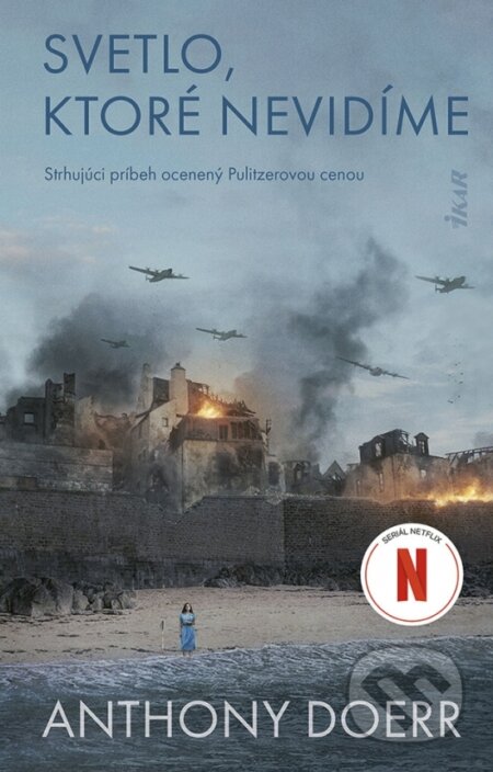 Kniha: Svetlo, ktoré nevidíme (Anthony Doerr). Ikar, 2023 Kniha: Svetlo, ktoré nevidíme (Anthony Doerr). Ikar, 2023