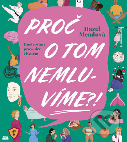 Kniha: Proč o tom nemluvíme?! (Hazel Mead). Zoner Press, 2023 Kniha: Proč o tom nemluvíme?! (Hazel Mead). Zoner Press, 2023