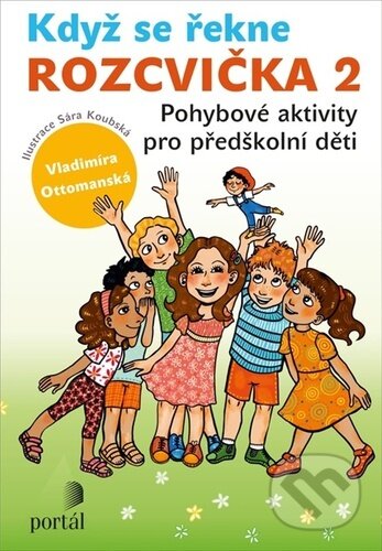 Kniha: Když se řekne Rozcvička 2 (Sára Koubská a Vladimíra Ottomanská). Portál, 2023 Kniha: Když se řekne Rozcvička 2 (Sára Koubská a Vladimíra Ottomanská). Portál, 2023