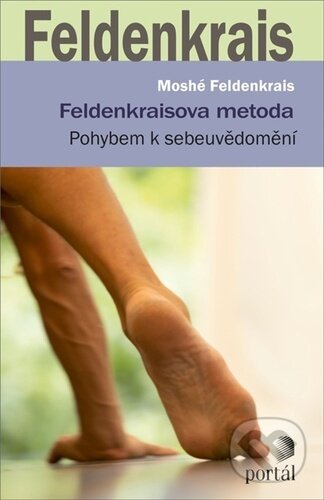 Kniha: Feldenkraisova metoda (Moshé Feldenkrais). Portál, 2023 Kniha: Feldenkraisova metoda (Moshé Feldenkrais). Portál, 2023