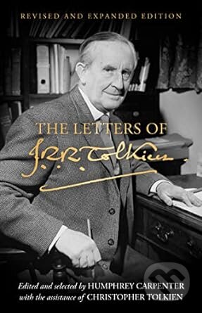 Kniha: The Letters of J.R.R. Tolkien: Revised and Expanded edition (J.R.R.Tolkien). HarperCollins, 2023 Kniha: The Letters of J.R.R. Tolkien: Revised and Expanded edition (J.R.R.Tolkien). HarperCollins, 2023