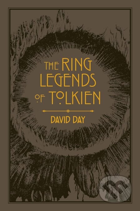 The Ring Legends of Tolkien - David Day, Octopus Publishing Group, 2020