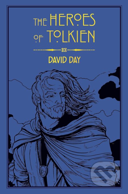 The Heroes of Tolkien - David Day, Octopus Publishing Group, 2017