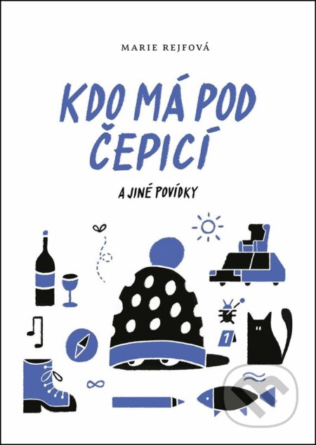 Kniha: Kdo má pod čepicí a jiné povídky (Marie Rejfová). Mystery Press, 2023 Kniha: Kdo má pod čepicí a jiné povídky (Marie Rejfová). Mystery Press, 2023