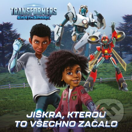 Kniha: Transformers Pozemská jiskra: Jiskra, kterou všechno začalo (Egmont ČR). Egmont ČR, 2023 Kniha: Transformers Pozemská jiskra: Jiskra, kterou všechno začalo (Egmont ČR). Egmont ČR, 2023