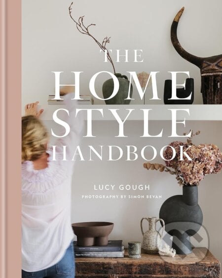 The Home Style Handbook - Lucy Gough, Octopus Publishing Group, 2023