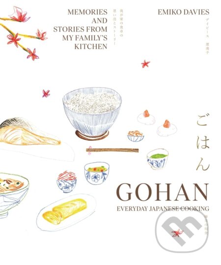 Kniha: Gohan: Everyday Japanese Cooking (Emiko Davies). Smith Street Books, 2023 Kniha: Gohan: Everyday Japanese Cooking (Emiko Davies). Smith Street Books, 2023
