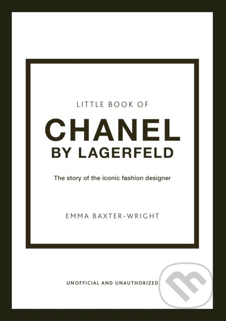 Kniha: The Little Book of Chanel by Lagerfeld (Emma Baxter-Wright). Welbeck, 2022 Kniha: The Little Book of Chanel by Lagerfeld (Emma Baxter-Wright). Welbeck, 2022