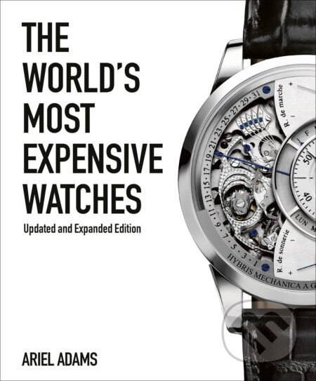 Kniha: The World's Most Expensive Watches (Ariel Adams). ACC Art Books, 2023 Kniha: The World's Most Expensive Watches (Ariel Adams). ACC Art Books, 2023