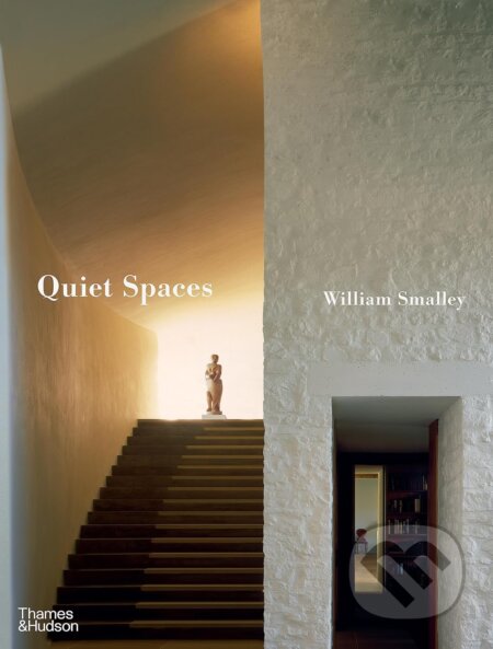 Kniha: Quiet Spaces (William Smalley). Thames & Hudson, 2023 Kniha: Quiet Spaces (William Smalley). Thames & Hudson, 2023