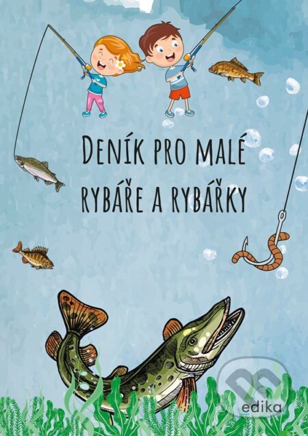 Kniha: Deník pro malé rybáře a rybářky (Michaela Hrušková). Edika, 2023 Kniha: Deník pro malé rybáře a rybářky (Michaela Hrušková). Edika, 2023