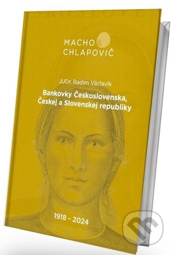 Kniha: Bankovky Československa, Českej a Slovenskej republiky (1918-2024) (Radim Václavík). Macho&Chlapovič, 2023 Kniha: Bankovky Československa, Českej a Slovenskej republiky (1918-2024) (Radim Václavík). Macho&Chlapovič, 2023