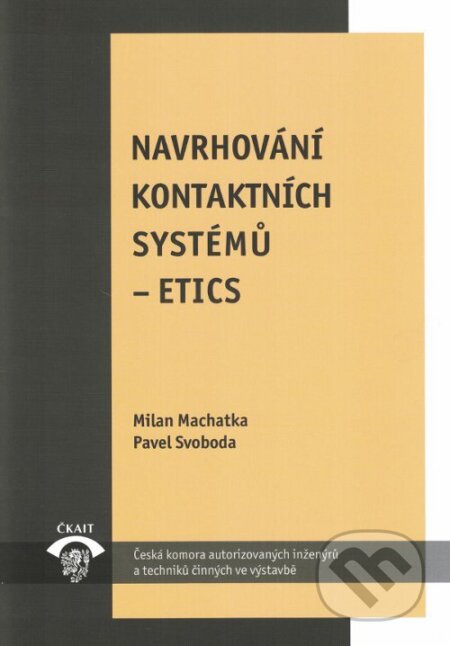 Kniha: Navrhování kontaktních systémů ETICS (Milan Machatka). Informační centrum ČKAIT, 2017 Kniha: Navrhování kontaktních systémů ETICS (Milan Machatka). Informační centrum ČKAIT, 2017