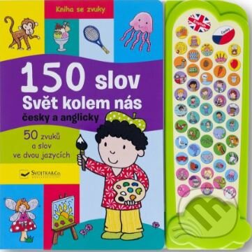 Kniha: 150 slov Svět kolem nás česky a anglicky (Svojtka&Co.). Svojtka&Co., 2023 Kniha: 150 slov Svět kolem nás česky a anglicky (Svojtka&Co.). Svojtka&Co., 2023