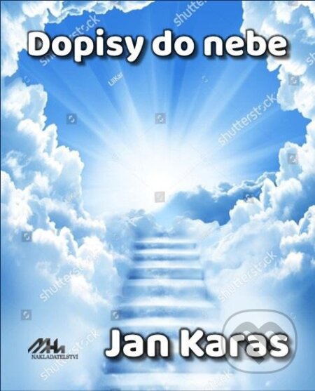 Kniha: Dopisy do nebe (Jan Karas). MaHa, 2023 Kniha: Dopisy do nebe (Jan Karas). MaHa, 2023