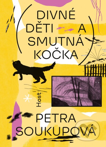 Kniha: Divné děti a smutná kočka (Petra Soukupová). Host, 2023 Kniha: Divné děti a smutná kočka (Petra Soukupová). Host, 2023
