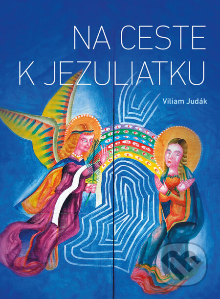 Kniha: Na ceste k Jezuliatku (Viliam Judák). Spolok svätého Vojtecha, 2023 Kniha: Na ceste k Jezuliatku (Viliam Judák). Spolok svätého Vojtecha, 2023