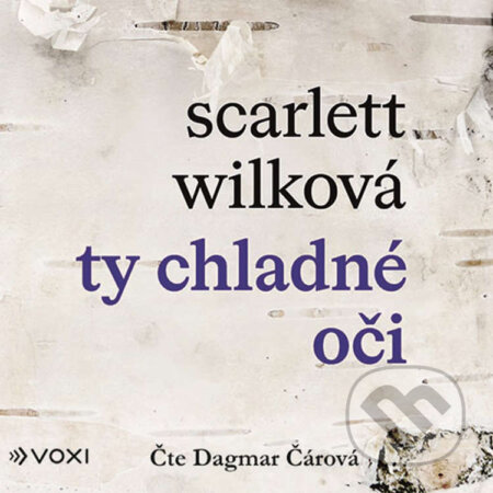 Audiokniha: Ty chladné oči (Scarlett Wilková). Voxi, 2023 Audiokniha: Ty chladné oči (Scarlett Wilková). Voxi, 2023