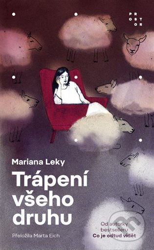 Kniha: Trápení všeho druhu (Mariana Leky). Prostor, 2023 Kniha: Trápení všeho druhu (Mariana Leky). Prostor, 2023