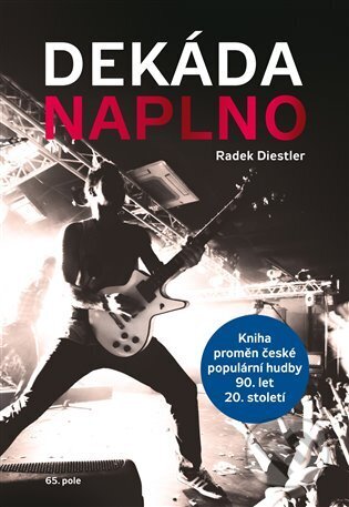 Kniha: Dekáda naplno (Radek Diestler). 65. pole, 2023 Kniha: Dekáda naplno (Radek Diestler). 65. pole, 2023