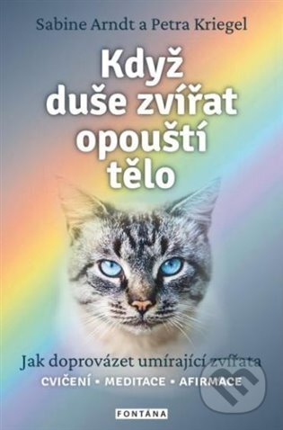 Kniha: Když duše zvířat opouští tělo (Petra Kriegel a Sabine Arndt). Fontána, 2023 Kniha: Když duše zvířat opouští tělo (Petra Kriegel a Sabine Arndt). Fontána, 2023