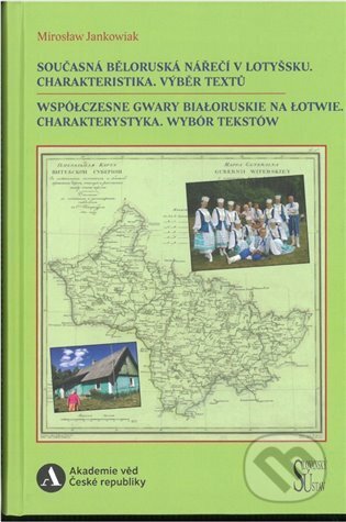 Kniha: Současná běloruská nářečí v Lotyšsku. Charakteristika. Výběr textů. (Mirosław Jankowiak). Slovanský ústav, 2023 Kniha: Současná běloruská nářečí v Lotyšsku. Charakteristika. Výběr textů. (Mirosław Jankowiak). Slovanský ústav, 2023