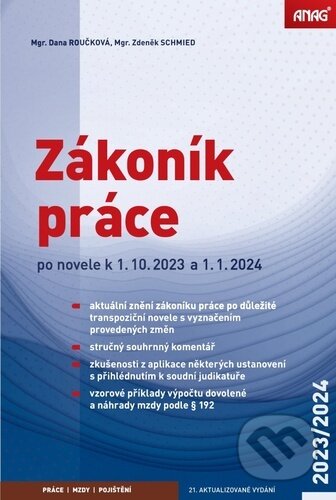 Kniha: Zákoník práce 2023/2024 (sešitové vydání) (Dana Roučková a Zdeněk Schmied). ANAG, 2023 Kniha: Zákoník práce 2023/2024 (sešitové vydání) (Dana Roučková a Zdeněk Schmied). ANAG, 2023
