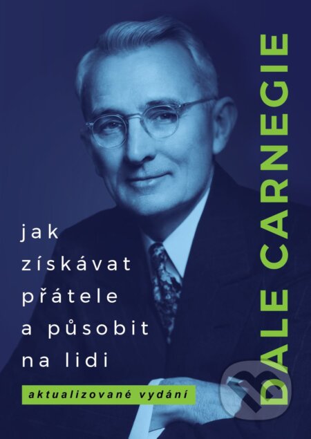 Kniha: Jak získávat přátele a působit na lidi (Dale Carnegie). BETA - Dobrovský, 2024 Kniha: Jak získávat přátele a působit na lidi (Dale Carnegie). BETA - Dobrovský, 2024