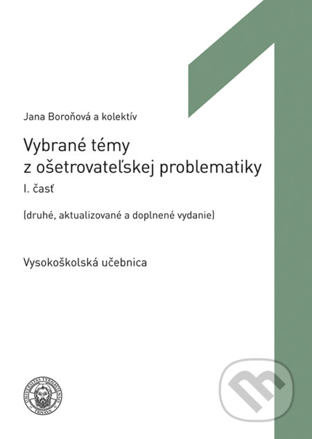 Kniha: Vybrané témy z ošetrovateľskej problematiky I. časť (Jana Boroňová). VEDA, 2023 Kniha: Vybrané témy z ošetrovateľskej problematiky I. časť (Jana Boroňová). VEDA, 2023