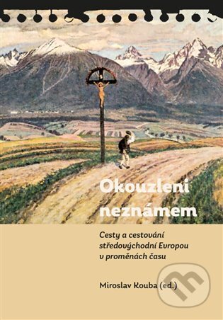 Kniha: Okouzleni neznámem (Miroslav Kouba). Pavel Mervart, 2023 Kniha: Okouzleni neznámem (Miroslav Kouba). Pavel Mervart, 2023