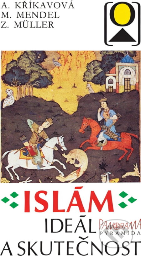 Kniha: Islám : Ideál a skutečnost (Adéla Křikavová, Miloš Mendel a Zdeněk Müller). , 1990 Kniha: Islám : Ideál a skutečnost (Adéla Křikavová, Miloš Mendel a Zdeněk Müller). , 1990
