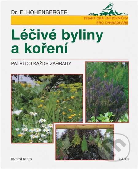 Kniha: Léčivé byliny a koření : patří do každé zahrady (Eleonore Hohenberger). , 1998 Kniha: Léčivé byliny a koření : patří do každé zahrady (Eleonore Hohenberger). , 1998