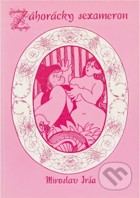 Kniha: Záhorácky sexameron (Miroslav Irša). Ars Stigmy, 1991 Kniha: Záhorácky sexameron (Miroslav Irša). Ars Stigmy, 1991