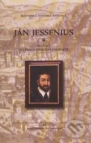 Kniha: Ján Jessenius: Slováci na panovníckych dvoroch (Slovenská národná knižnica). Slovenská národná knižnica, 2012 Kniha: Ján Jessenius: Slováci na panovníckych dvoroch (Slovenská národná knižnica). Slovenská národná knižnica, 2012