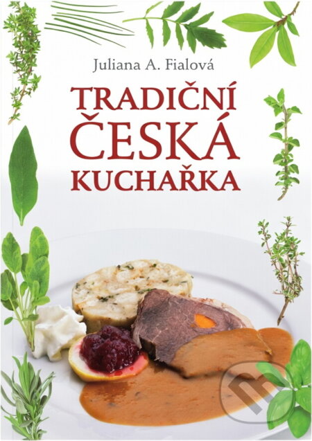 Kniha: Tradiční česká kuchařka (Juliana Anna Fialová). Československý spisovatel, 2012 Kniha: Tradiční česká kuchařka (Juliana Anna Fialová). Československý spisovatel, 2012